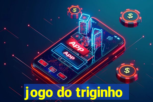 jogo do triginho